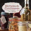 Homemade Condiments 100 Artisan Recipes Using Fresh Natural Ingredients