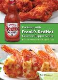 Cooking with Franks Redhot Cayenne Pepper Sauce 50 Delicious Recipes That Bring the Heat