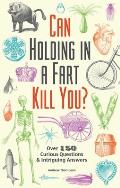 Can Holding in a Fart Kill You Over 150 Curious Questions & Intriguing Answers