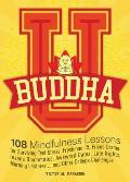 Buddha U 108 Mindful Lessons for Surviving Test Stress Freshman 15 Friend Drama Insane Roommates Awkward Dates Late Nights