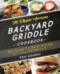Flippin Awesome Backyard Griddle Cookbook