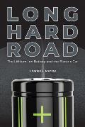 Long Hard Road The Lithium Ion Battery & the Electric Car