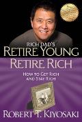 Rich Dads Retire Young Retire Rich How to Get Rich Quickly & Stay Rich Forever