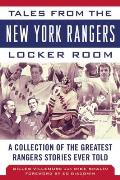 Tales from the New York Rangers Locker Room: A Collection of the Greatest Rangers Stories Ever Told