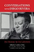 Conversations with Diego Rivera The Monster in His Labyrinth