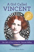 Girl Called Vincent The Life of Poet Edna St Vincent Millay