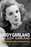 Judy Garland on Judy Garland: Interviews and Encounters