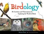 Birdology: 30 Activities and Observations for Exploring the World of Birds Volume 3