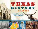 Texas History for Kids: Lone Star Lives and Legends, with 21 Activities Volume 57