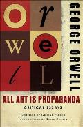 All Art Is Propaganda: Critical Essays: Critical Essays