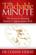 The Teachable Minute: The Secret to Raising Smart & Appreciative Kids