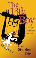 13th Boy A Memoir of Education & Abuse