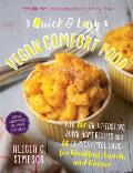Quick and Easy Vegan Comfort Food: Over 150 Great-Tasting, Down-Home Recipes and 65 Everyday Meal Ideas - For Breakfast, Lunch, and Dinner