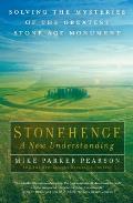 Stonehenge A New Understanding Solving the Mysteries of the Greatest Stone Age Monument