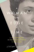 Woman on the Edge of Time A Son Investigates His Trailblazing Mothers Young Suicide