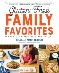 Gluten Free Family Favorites 75 Go To Recipes to Feed Kids & Adults All Day Every Day