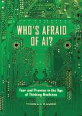 Whos Afraid of AI Fear & Promise in the Age of Thinking Machines
