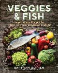 Veggies & Fish Inspired New Recipes for Plant Forward Pescatarian Cooking