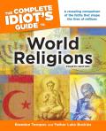 The Complete Idiot's Guide to World Religions, 4th Edition: A Revealing Comparison of the Faiths That Shape the Lives of Millions