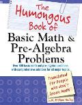 The Humongous Book of Basic Math and Pre-Algebra Problems