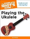 Complete Idiots Guide to Playing the Ukulele