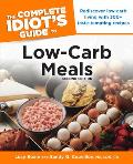 The Complete Idiot's Guide to Low-Carb Meals, 2nd Edition: Rediscover Low-Carb Living with 300+ Taste-Tempting Recipes
