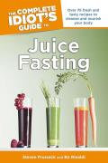 Complete Idiots Guide to Juice Fasting