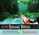NPR Sound Treks: Adventures: Breathtaking Stories from Nature's Extremes...