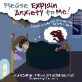 Please Explain Anxiety to Me!: Simple Biology and Solutions for Children and Parents, 2nd Edition