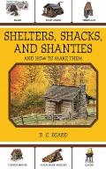 Shelters Shacks & Shanties & How to Make Them