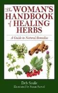 Womans Handbook of Herbal Healing A Guide to Natural Remedies