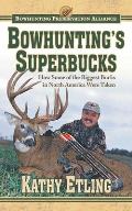 Bowhuntings Superbucks How Some of the Biggest Bucks in North America Were Taken
