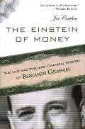 Einstein of Money The Life & Timeless Financial Wisdom of Benjamin Graham