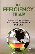 Efficiency Trap Finding a Better Way to Achieve a Sustainable Energy Future