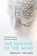 Making of the Mind The Neuroscience of Human Nature