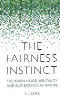 Fairness Instinct The Robin Hood Mentality & Our Biological Nature