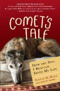 Comets Tale How the Dog I Rescued Saved My Life
