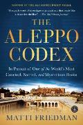 Aleppo Codex In Pursuit of One of the Worlds Most Coveted Sacred & Mysterious Books