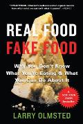 Real Food Fake Food Why You Dont Know What Youre Eating & What You Can Do about It