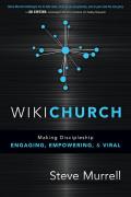 Wikichurch Making Discipleship Engaging Empowering & Viral