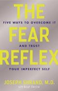 Fear Reflex 5 Ways to Overcome It & Trust Your Imperfect Self
