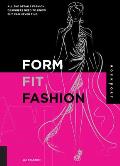 Form, Fit, Fashion: All the Details Fashion Designers Need to Know but Can Never Find