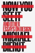 Now You See It & Other Essays on Design