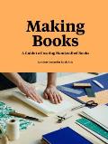Making Books: A Guide to Creating Handcrafted Books
