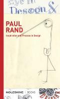 Paul Rand: Inspiration and Process in Design (LOGO and Branding Legend Paul Rand's Creative Process with Sketches, Essays, and an