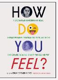 How Do You Feel A Spectacular Compendium of Ideas Interactive GamesiProvocations Tests & Tricks that Explore the World ofiWhat You Feel & Why
