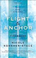 Flight & Anchor A Firebreak Story