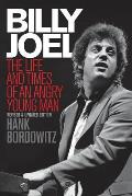 Billy Joel: The Life and Times of an Angry Young Man