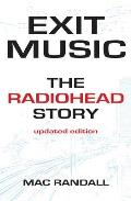 Exit Music The Radiohead Story Updated Edition