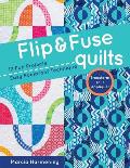 Flip & Fuse Quilts: 12 Fun Projects - Easy Foolproof Technique - Transform Your Appliqu?!